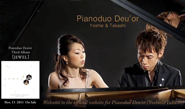 Welcome to the official website for Pianoduo Deu'or (Yoshie&Takashi)